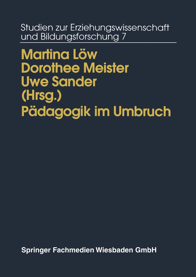 Titlebook: Pädagogik im Umbruch; Kontinuität und Wand Martina Löw,Dorothee Meister,Uwe Sander Book 1995 Springer Fachmedien Wiesbaden 1995 Ausbildung. Titlebook: Pädagogik im Umbruch; Kontinuität und Wand Martina Löw,Dorothee Meister,Uwe Sander Book 1995 Springer Fachmedien Wiesbaden 1995 Ausbildung.