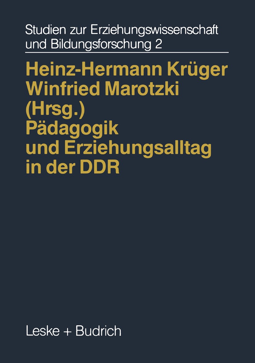 Titlebook: Pädagogik und Erziehungsalltag in der DDR; Zwischen Systemvorga Heinz-Hermann Krüger,Winfried Marotzki Book 1994 Springer Fachmedien Wiesba Titlebook: Pädagogik und Erziehungsalltag in der DDR; Zwischen Systemvorga Heinz-Hermann Krüger,Winfried Marotzki Book 1994 Springer Fachmedien Wiesba