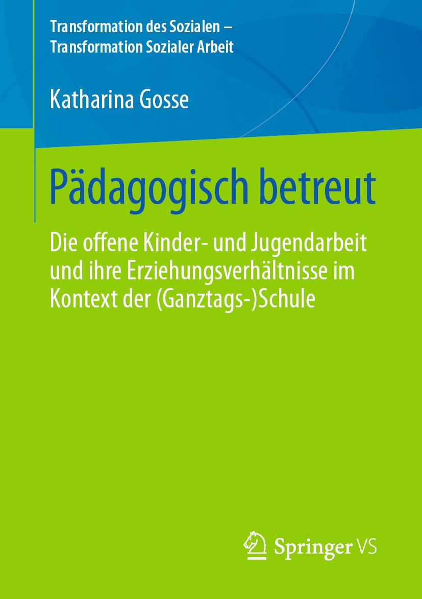 Titlebook: Pädagogisch betreut; Die offene Kinder‐ u Katharina Gosse Book 2020 Der/die Herausgeber bzw. der/die Autor(en), exklusiv lizenziert durch S Titlebook: Pädagogisch betreut; Die offene Kinder‐ u Katharina Gosse Book 2020 Der/die Herausgeber bzw. der/die Autor(en), exklusiv lizenziert durch S