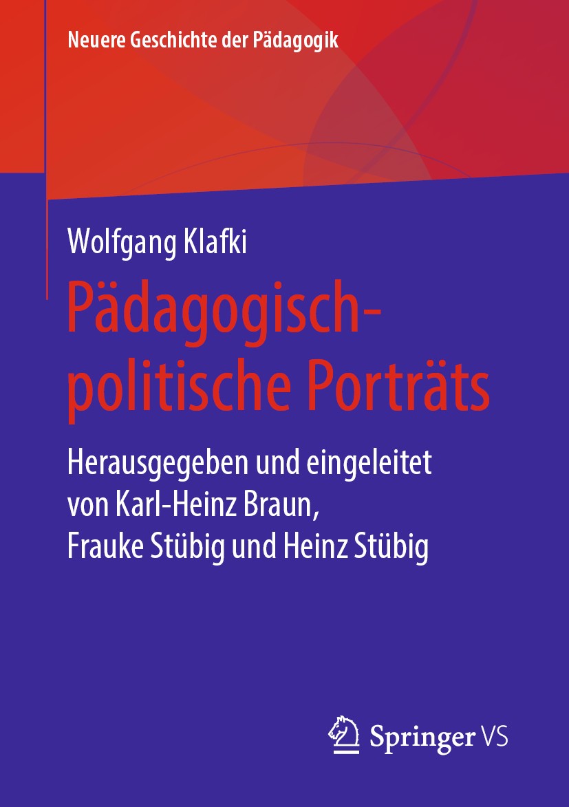 Titlebook: Pädagogisch-politische Porträts; Herausgegeben und ei Wolfgang Klafki Book 2020 Springer Fachmedien Wiesbaden GmbH, ein Teil von Springer N Titlebook: Pädagogisch-politische Porträts; Herausgegeben und ei Wolfgang Klafki Book 2020 Springer Fachmedien Wiesbaden GmbH, ein Teil von Springer N