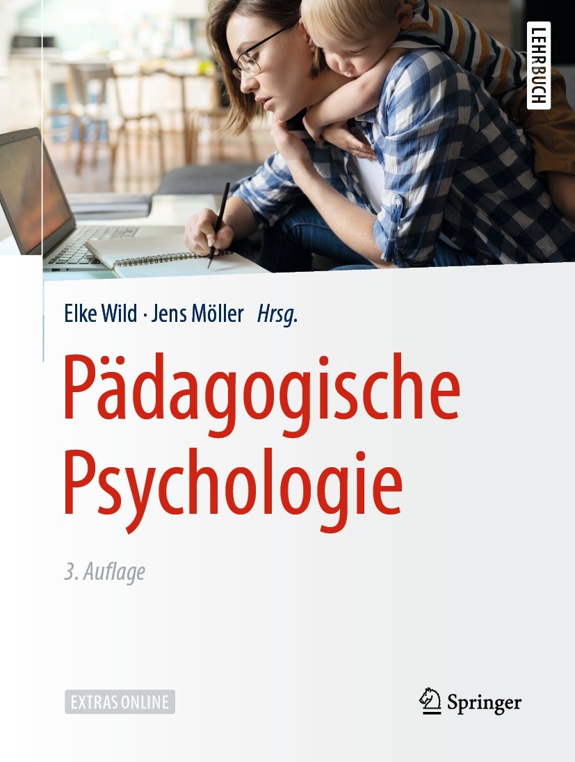 Titlebook: Pädagogische Psychologie; Elke Wild,Jens Möller Textbook 2020Latest edition Springer-Verlag GmbH Deutschland, ein Teil von Springer Nature Titlebook: Pädagogische Psychologie; Elke Wild,Jens Möller Textbook 2020Latest edition Springer-Verlag GmbH Deutschland, ein Teil von Springer Nature