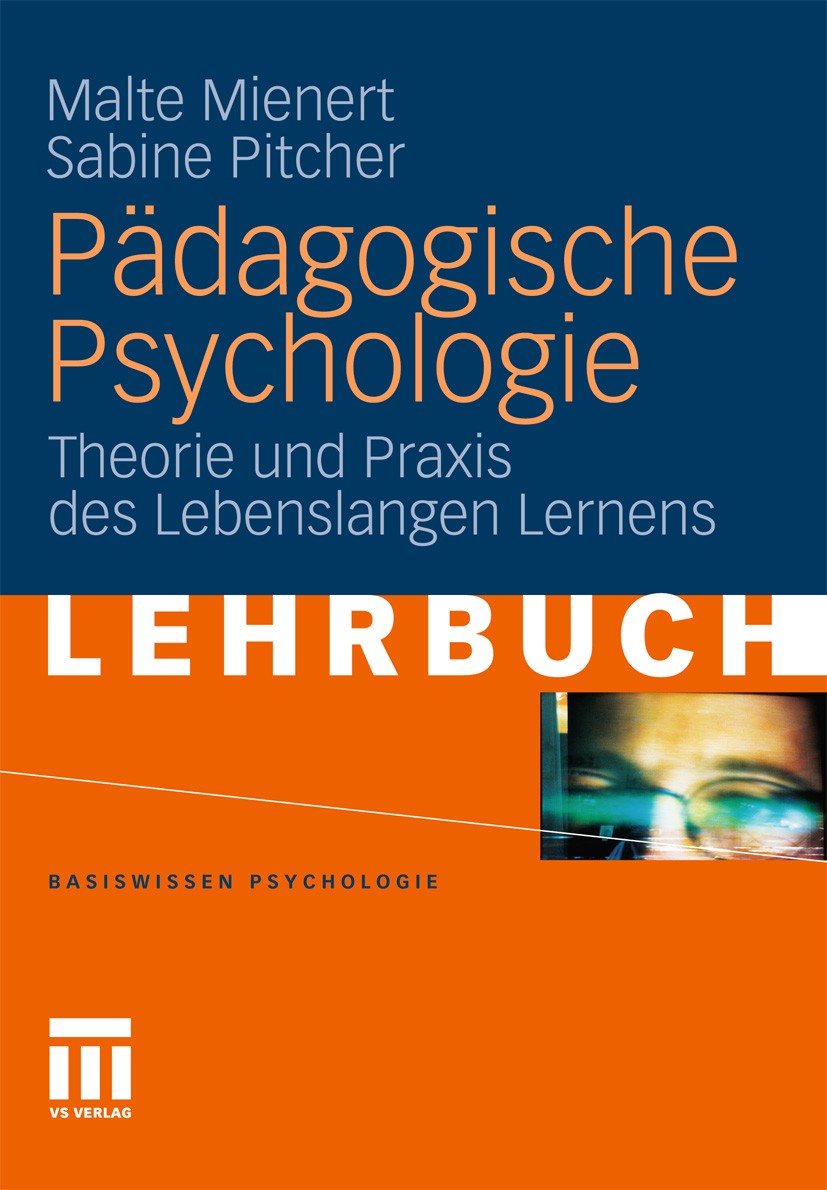 Titlebook: Pädagogische Psychologie; Theorie und Praxis d Malte Mienert,Sabine Pitcher Textbook 2011 VS Verlag für Sozialwissenschaften | Springer Fac Titlebook: Pädagogische Psychologie; Theorie und Praxis d Malte Mienert,Sabine Pitcher Textbook 2011 VS Verlag für Sozialwissenschaften | Springer Fac