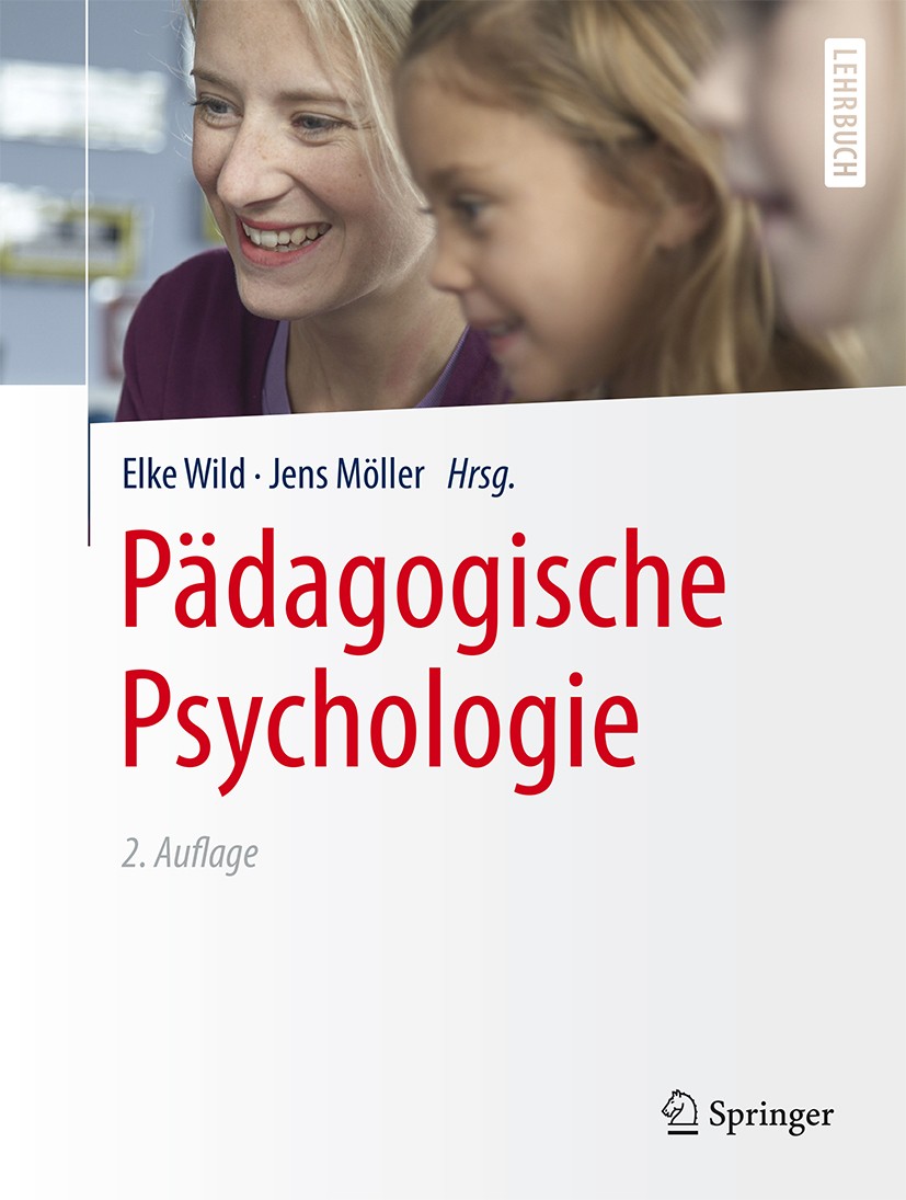 Titlebook: Pädagogische Psychologie; Elke Wild,Jens Möller Textbook 20152nd edition Springer-Verlag GmbH Deutschland 2015 Diagnostik.Emotionspsycholo Titlebook: Pädagogische Psychologie; Elke Wild,Jens Möller Textbook 20152nd edition Springer-Verlag GmbH Deutschland 2015 Diagnostik.Emotionspsycholo