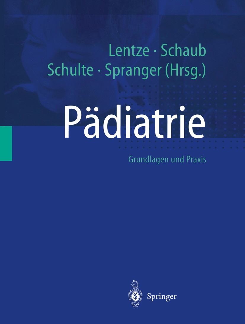 Titlebook: Pädiatrie; Grundlagen und Praxi Michael J. Lentze,Jürgen Schaub,Jürgen Spranger Book 20011st edition Springer-Verlag Berlin Heidelberg 2001 Titlebook: Pädiatrie; Grundlagen und Praxi Michael J. Lentze,Jürgen Schaub,Jürgen Spranger Book 20011st edition Springer-Verlag Berlin Heidelberg 2001