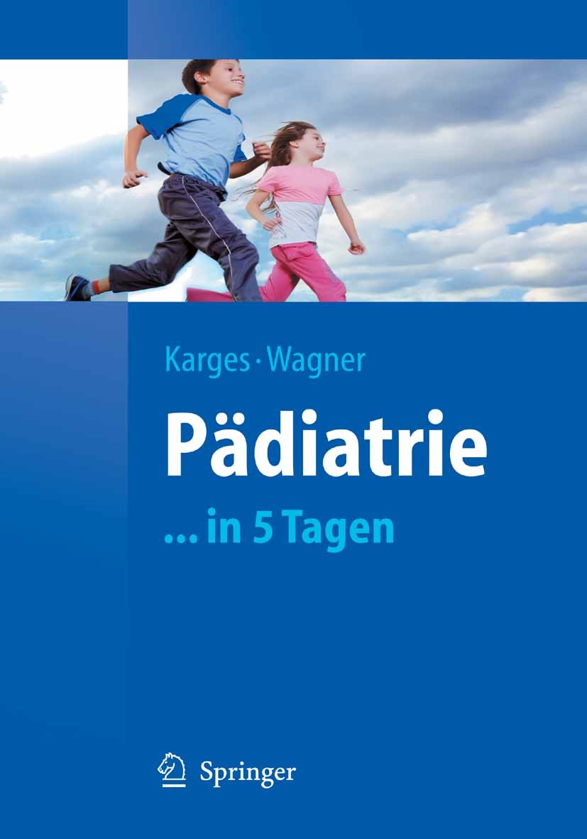 Titlebook: Pädiatrie in 5 Tagen; Beate Karges,Norbert Wagner Textbook 20101st edition Springer-Verlag Berlin Heidelberg 2010 Endokrinologie.Infektion Titlebook: Pädiatrie in 5 Tagen; Beate Karges,Norbert Wagner Textbook 20101st edition Springer-Verlag Berlin Heidelberg 2010 Endokrinologie.Infektion