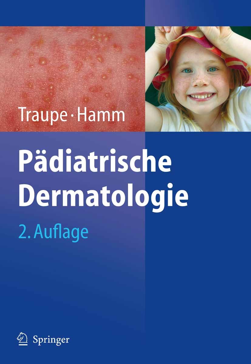 Titlebook: Pädiatrische Dermatologie; Heiko Traupe,Henning Hamm Book 2006Latest edition Springer-Verlag Berlin Heidelberg 2006 Dermatologie.Fehlbildu Titlebook: Pädiatrische Dermatologie; Heiko Traupe,Henning Hamm Book 2006Latest edition Springer-Verlag Berlin Heidelberg 2006 Dermatologie.Fehlbildu