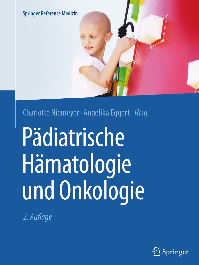 Titlebook: Pädiatrische Hämatologie und Onkologie; Charlotte Niemeyer,Angelika Eggert Book 2018Latest edition Springer-Verlag GmbH Deutschland 2018 H Titlebook: Pädiatrische Hämatologie und Onkologie; Charlotte Niemeyer,Angelika Eggert Book 2018Latest edition Springer-Verlag GmbH Deutschland 2018 H