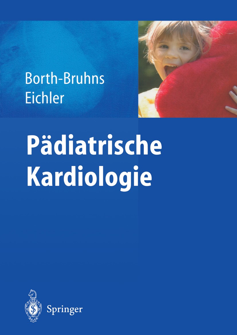 Titlebook: Pädiatrische Kardiologie; Thomas Borth-Bruhns,Andrea Eichler Book 2004 Springer-Verlag Berlin Heidelberg 2004 Arterien.Diagnose.Diagnostik Titlebook: Pädiatrische Kardiologie; Thomas Borth-Bruhns,Andrea Eichler Book 2004 Springer-Verlag Berlin Heidelberg 2004 Arterien.Diagnose.Diagnostik