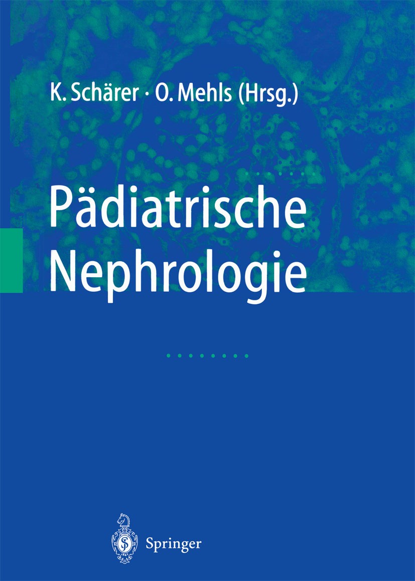 Titlebook: Pädiatrische Nephrologie; Karl Schärer,Otto Mehls Book 2002 Springer-Verlag Berlin Heidelberg 2002 Kindesalter.Nephrologie.Neugeborene.Päd Titlebook: Pädiatrische Nephrologie; Karl Schärer,Otto Mehls Book 2002 Springer-Verlag Berlin Heidelberg 2002 Kindesalter.Nephrologie.Neugeborene.Päd