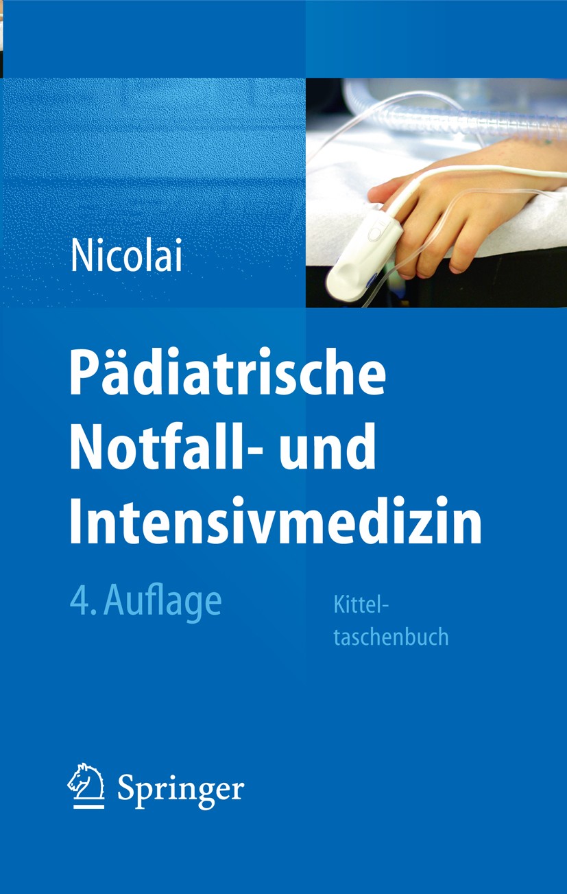 Titlebook: Pädiatrische Notfall- und Intensivmedizin; Kitteltaschenbuch Thomas Nicolai Book 20124th edition Springer-Verlag Berlin Heidelberg 2012 Anä Titlebook: Pädiatrische Notfall- und Intensivmedizin; Kitteltaschenbuch Thomas Nicolai Book 20124th edition Springer-Verlag Berlin Heidelberg 2012 Anä