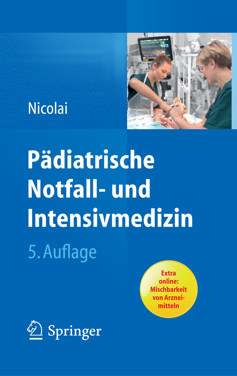 Titlebook: Pädiatrische Notfall- und Intensivmedizin; Thomas Nicolai Book 20145th edition Springer-Verlag Berlin Heidelberg 2014 Anästhesie.Intensivm Titlebook: Pädiatrische Notfall- und Intensivmedizin; Thomas Nicolai Book 20145th edition Springer-Verlag Berlin Heidelberg 2014 Anästhesie.Intensivm