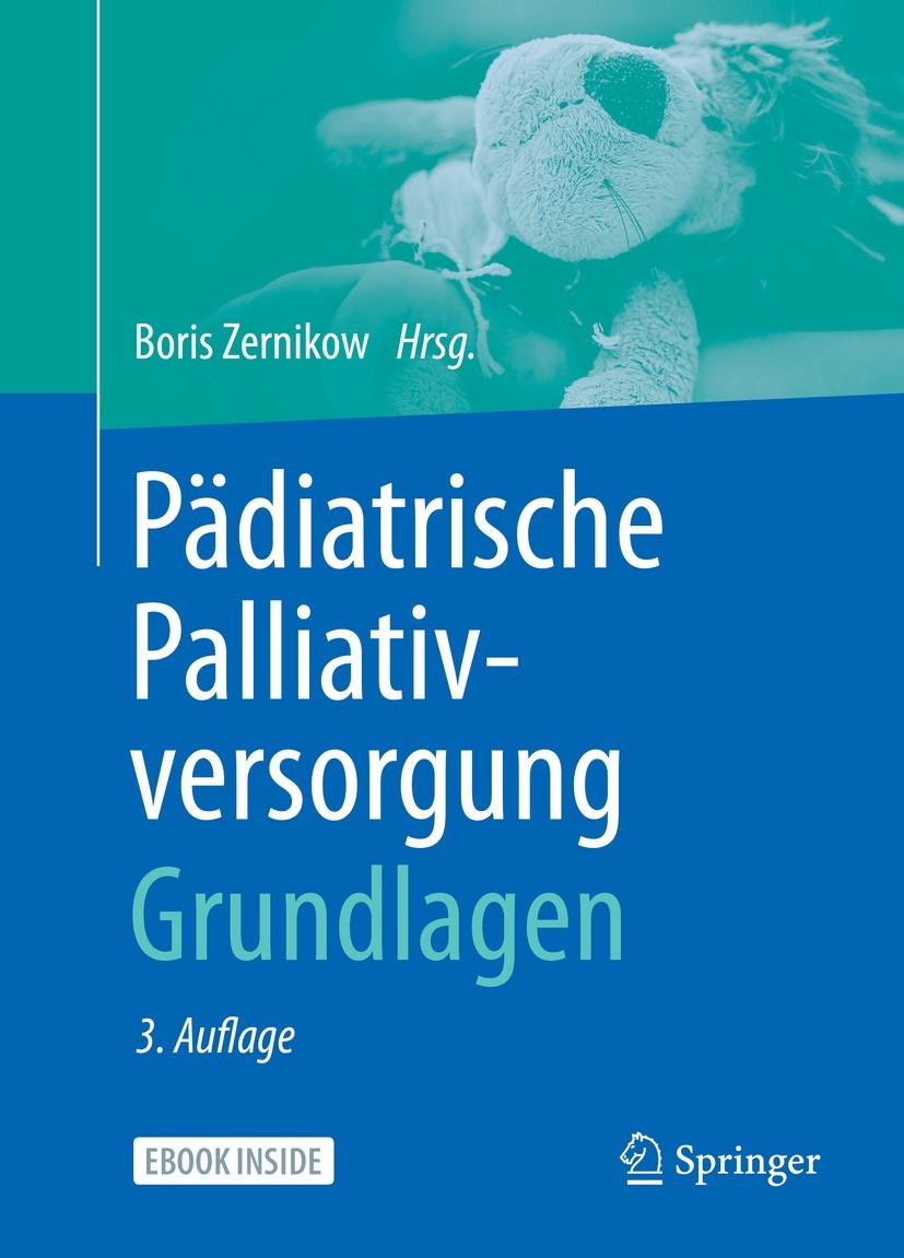 Titlebook: Pädiatrische Palliativversorgung – Grundlagen; Boris Zernikow Book 2021Latest edition Springer-Verlag Berlin Heidelberg 2021 Kinderheilkun Titlebook: Pädiatrische Palliativversorgung – Grundlagen; Boris Zernikow Book 2021Latest edition Springer-Verlag Berlin Heidelberg 2021 Kinderheilkun