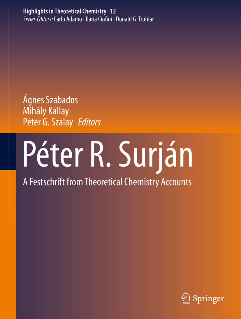 Titlebook: Péter R. Surján; A Festschrift from T Ágnes Szabados,Mihály Kállay,Péter G. Szalay Book 2016 Springer-Verlag Berlin Heidelberg 2016 Hartree Titlebook: Péter R. Surján; A Festschrift from T Ágnes Szabados,Mihály Kállay,Péter G. Szalay Book 2016 Springer-Verlag Berlin Heidelberg 2016 Hartree