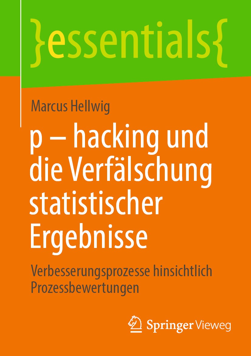 Titlebook: p - hacking und die Verfälschung statistischer Ergebnisse; Verbesserungsprozess Marcus Hellwig Book 2024 Der/die Herausgeber bzw. der/die A Titlebook: p - hacking und die Verfälschung statistischer Ergebnisse; Verbesserungsprozess Marcus Hellwig Book 2024 Der/die Herausgeber bzw. der/die A