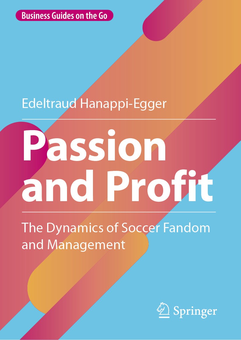 Titlebook: Passion and Profit; The Dynamics of Socc Edeltraud Hanappi-Egger Book 2024 The Editor(s) (if applicable) and The Author(s), under exclusive Titlebook: Passion and Profit; The Dynamics of Socc Edeltraud Hanappi-Egger Book 2024 The Editor(s) (if applicable) and The Author(s), under exclusive