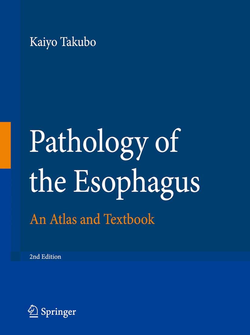 Titlebook: Pathology of the Esophagus; An Atlas and Textboo Kaiyo Takubo Book Nov 2007Latest edition Springer-Verlag Tokyo 2009 carcinoma.cytology.ele Titlebook: Pathology of the Esophagus; An Atlas and Textboo Kaiyo Takubo Book Nov 2007Latest edition Springer-Verlag Tokyo 2009 carcinoma.cytology.ele