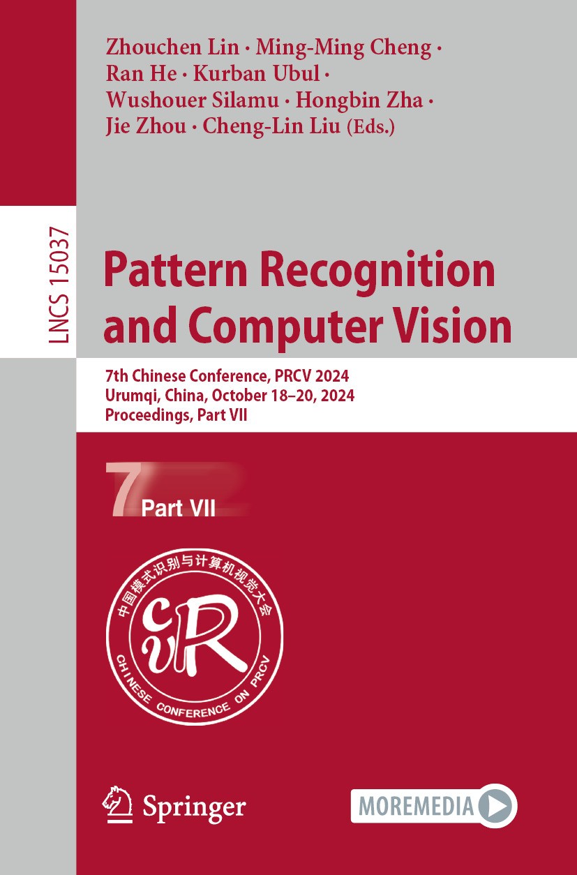 Titlebook: Pattern Recognition and Computer Vision; 7th Chinese Conferen Zhouchen Lin,Ming-Ming Cheng,Cheng-Lin Liu Conference proceedings 2025 The Ed Titlebook: Pattern Recognition and Computer Vision; 7th Chinese Conferen Zhouchen Lin,Ming-Ming Cheng,Cheng-Lin Liu Conference proceedings 2025 The Ed