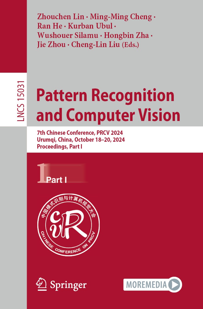 Titlebook: Pattern Recognition and Computer Vision; 7th Chinese Conferen Zhouchen Lin,Ming-Ming Cheng,Cheng-Lin Liu Conference proceedings 2025 The Ed Titlebook: Pattern Recognition and Computer Vision; 7th Chinese Conferen Zhouchen Lin,Ming-Ming Cheng,Cheng-Lin Liu Conference proceedings 2025 The Ed