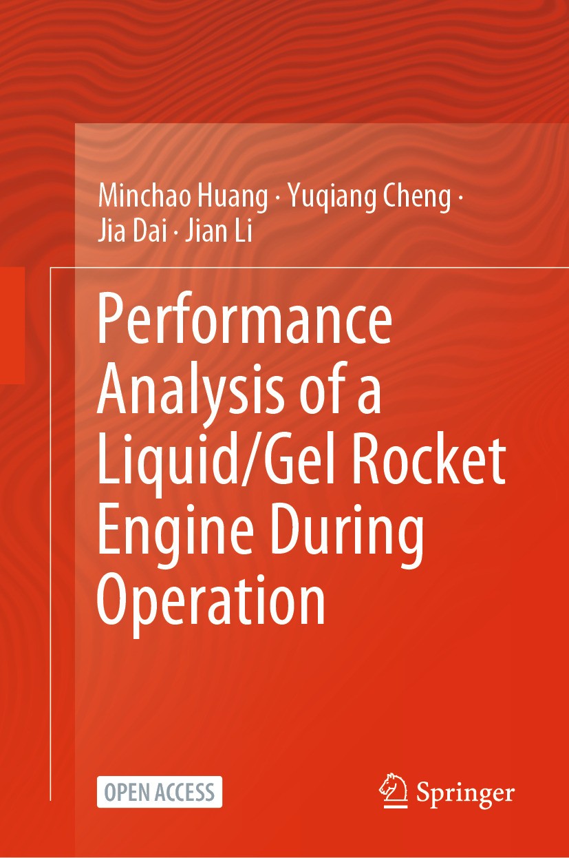 Titlebook: Performance Analysis of a Liquid/Gel Rocket Engine During Operation; Minchao Huang,Yuqiang Cheng,Jian Li Book‘‘‘‘‘‘‘‘ 2025 National Univer Titlebook: Performance Analysis of a Liquid/Gel Rocket Engine During Operation; Minchao Huang,Yuqiang Cheng,Jian Li Book‘‘‘‘‘‘‘‘ 2025 National Univer