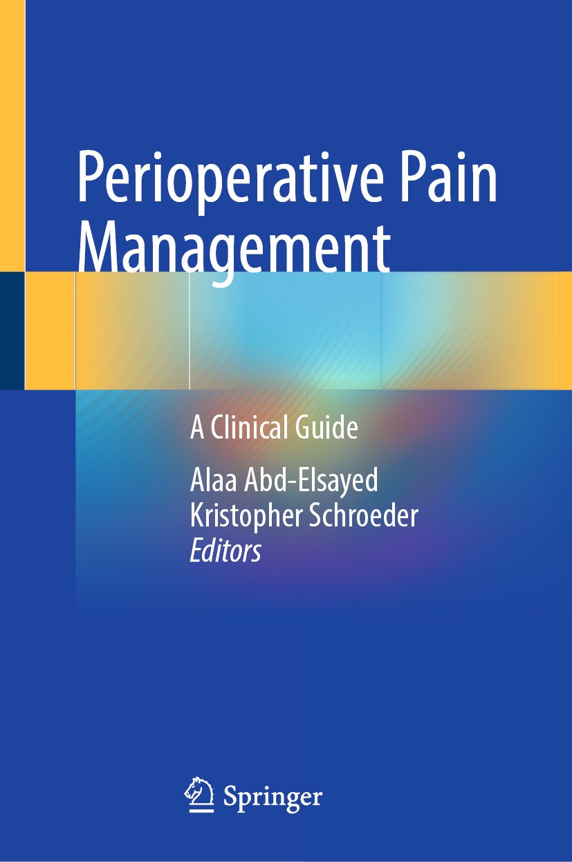 Titlebook: Perioperative Pain Management; A Clinical Guide Alaa Abd-Elsayed,Kristopher Schroeder Book 2024 The Editor(s) (if applicable) and The Autho Titlebook: Perioperative Pain Management; A Clinical Guide Alaa Abd-Elsayed,Kristopher Schroeder Book 2024 The Editor(s) (if applicable) and The Autho
