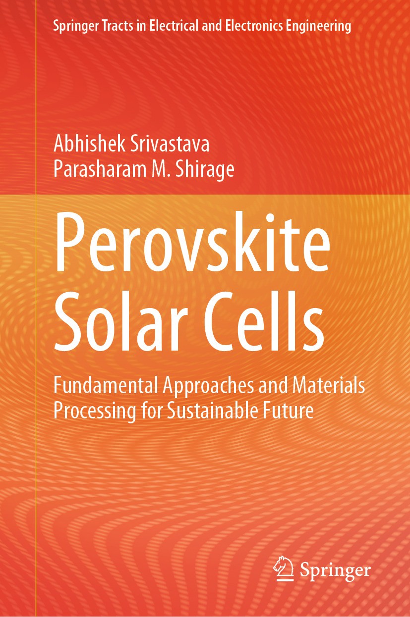 Titlebook: Perovskite Solar Cells; Fundamental Approach Abhishek Srivastava,Parasharam M. Shirage Book 2024 The Editor(s) (if applicable) and The Auth Titlebook: Perovskite Solar Cells; Fundamental Approach Abhishek Srivastava,Parasharam M. Shirage Book 2024 The Editor(s) (if applicable) and The Auth