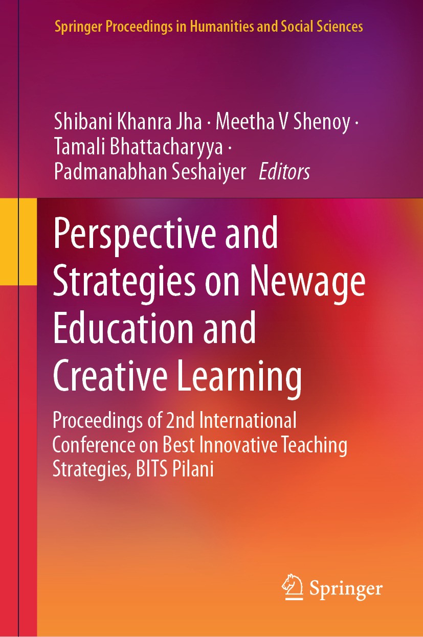 Titlebook: Perspective and Strategies on Newage Education and Creative Learning; Proceedings of 2nd I Shibani Khanra Jha,Meetha V Shenoy,Padmanabhan S Titlebook: Perspective and Strategies on Newage Education and Creative Learning; Proceedings of 2nd I Shibani Khanra Jha,Meetha V Shenoy,Padmanabhan S
