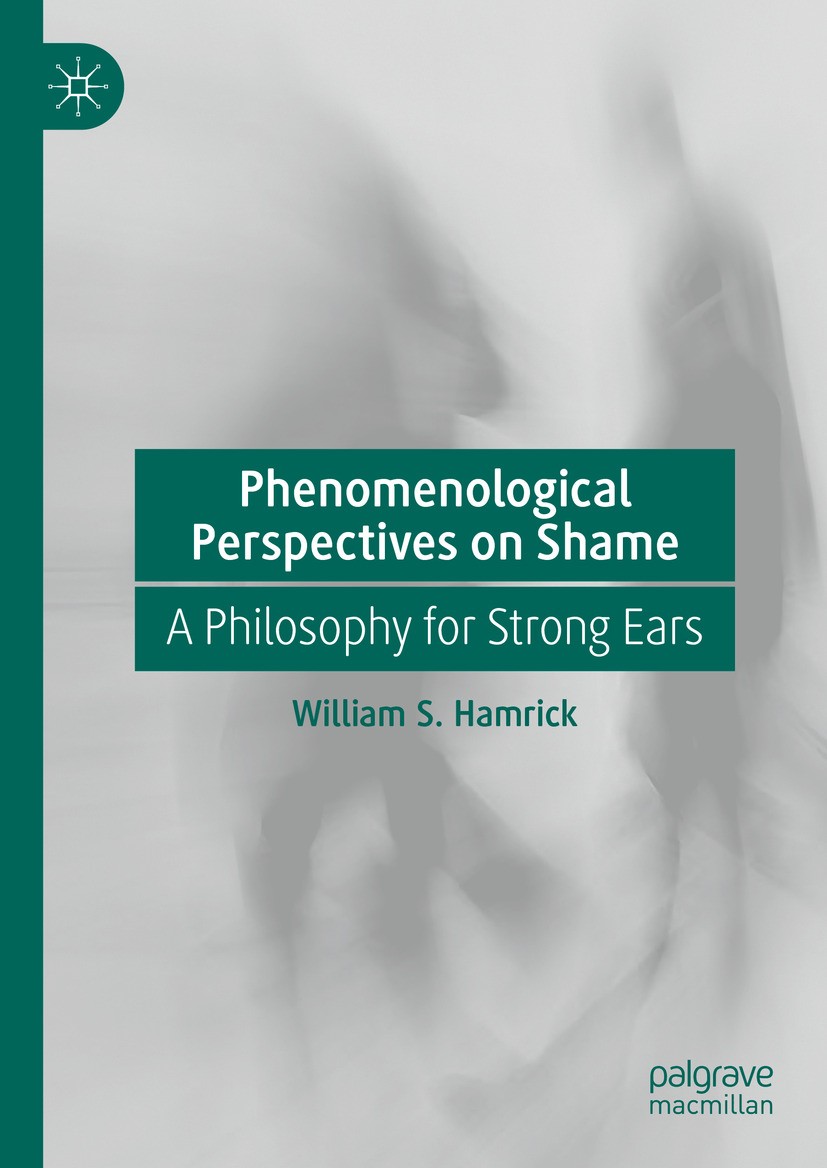 Titlebook: Phenomenological Perspectives on Shame; A Philosophy for Str William S. Hamrick Book 2024 The Editor(s) (if applicable) and The Author(s), Titlebook: Phenomenological Perspectives on Shame; A Philosophy for Str William S. Hamrick Book 2024 The Editor(s) (if applicable) and The Author(s),