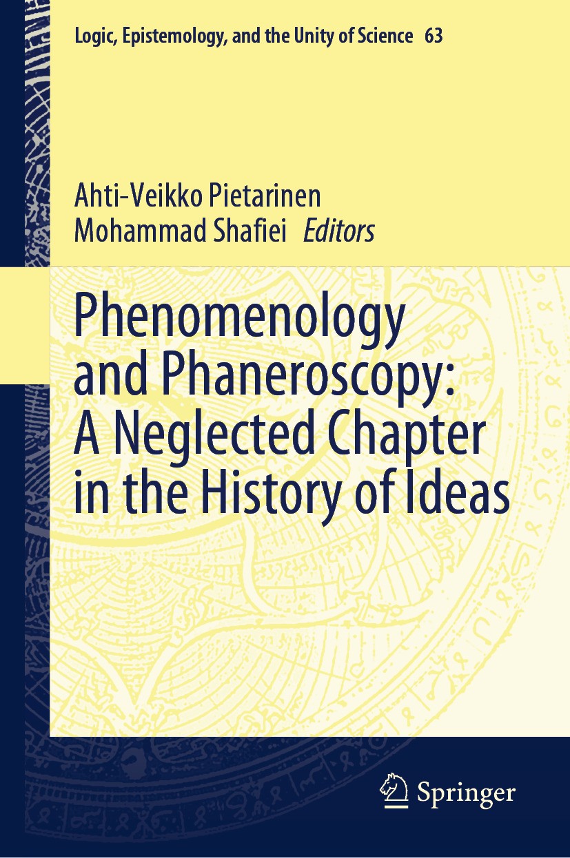 Titlebook: Phenomenology and Phaneroscopy: A Neglected Chapter in the History of Ideas; Ahti-Veikko Pietarinen,Mohammad Shafiei Book 2024 The Editor( Titlebook: Phenomenology and Phaneroscopy: A Neglected Chapter in the History of Ideas; Ahti-Veikko Pietarinen,Mohammad Shafiei Book 2024 The Editor(