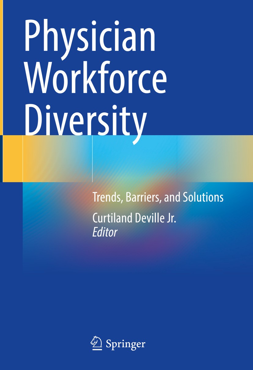Titlebook: Physician Workforce Diversity; Trends, Barriers, an Curtiland Deville Jr. Book 2024 The Editor(s) (if applicable) and The Author(s), under Titlebook: Physician Workforce Diversity; Trends, Barriers, an Curtiland Deville Jr. Book 2024 The Editor(s) (if applicable) and The Author(s), under