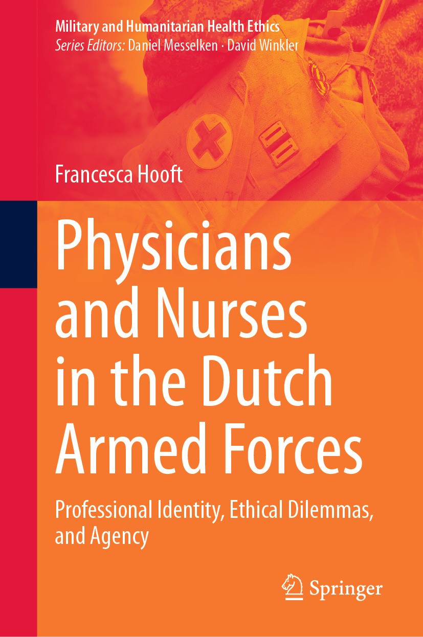 Titlebook: Physicians and Nurses in the Dutch Armed Forces; Professional Identit Francesca Hooft Book 2024 The Editor(s) (if applicable) and The Autho Titlebook: Physicians and Nurses in the Dutch Armed Forces; Professional Identit Francesca Hooft Book 2024 The Editor(s) (if applicable) and The Autho