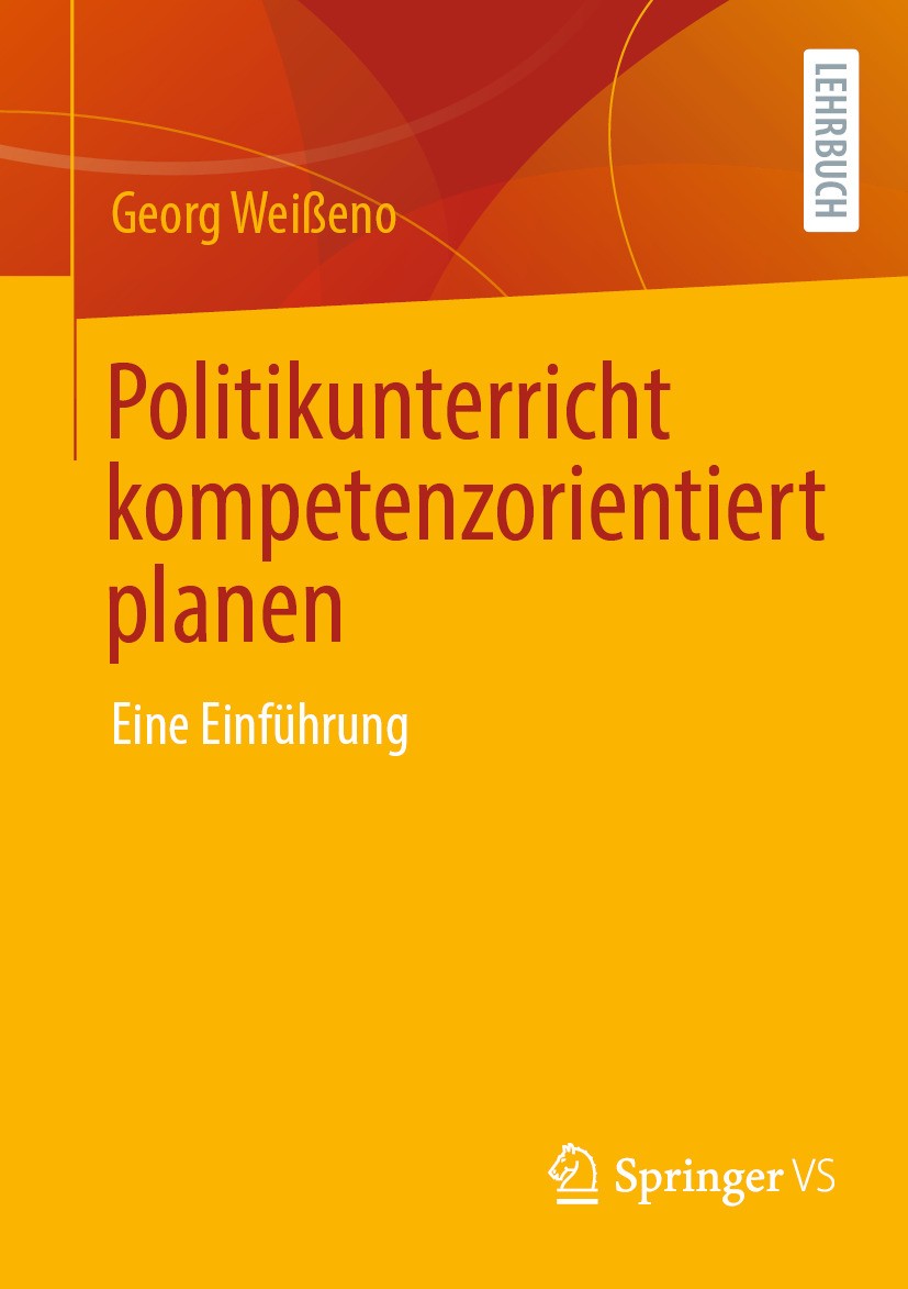 Titlebook: Politikunterricht kompetenzorientiert planen; Eine Einführung Georg Weißeno Textbook 2024 Der/die Herausgeber bzw. der/die Autor(en), exklu Titlebook: Politikunterricht kompetenzorientiert planen; Eine Einführung Georg Weißeno Textbook 2024 Der/die Herausgeber bzw. der/die Autor(en), exklu