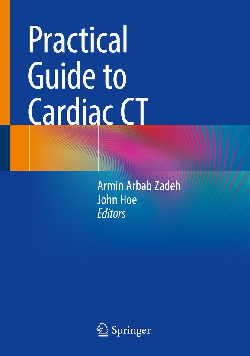 Titlebook: Practical Guide to Cardiac CT; Armin Arbab Zadeh,John Hoe Book 2024 The Editor(s) (if applicable) and The Author(s), under exclusive licen Titlebook: Practical Guide to Cardiac CT; Armin Arbab Zadeh,John Hoe Book 2024 The Editor(s) (if applicable) and The Author(s), under exclusive licen