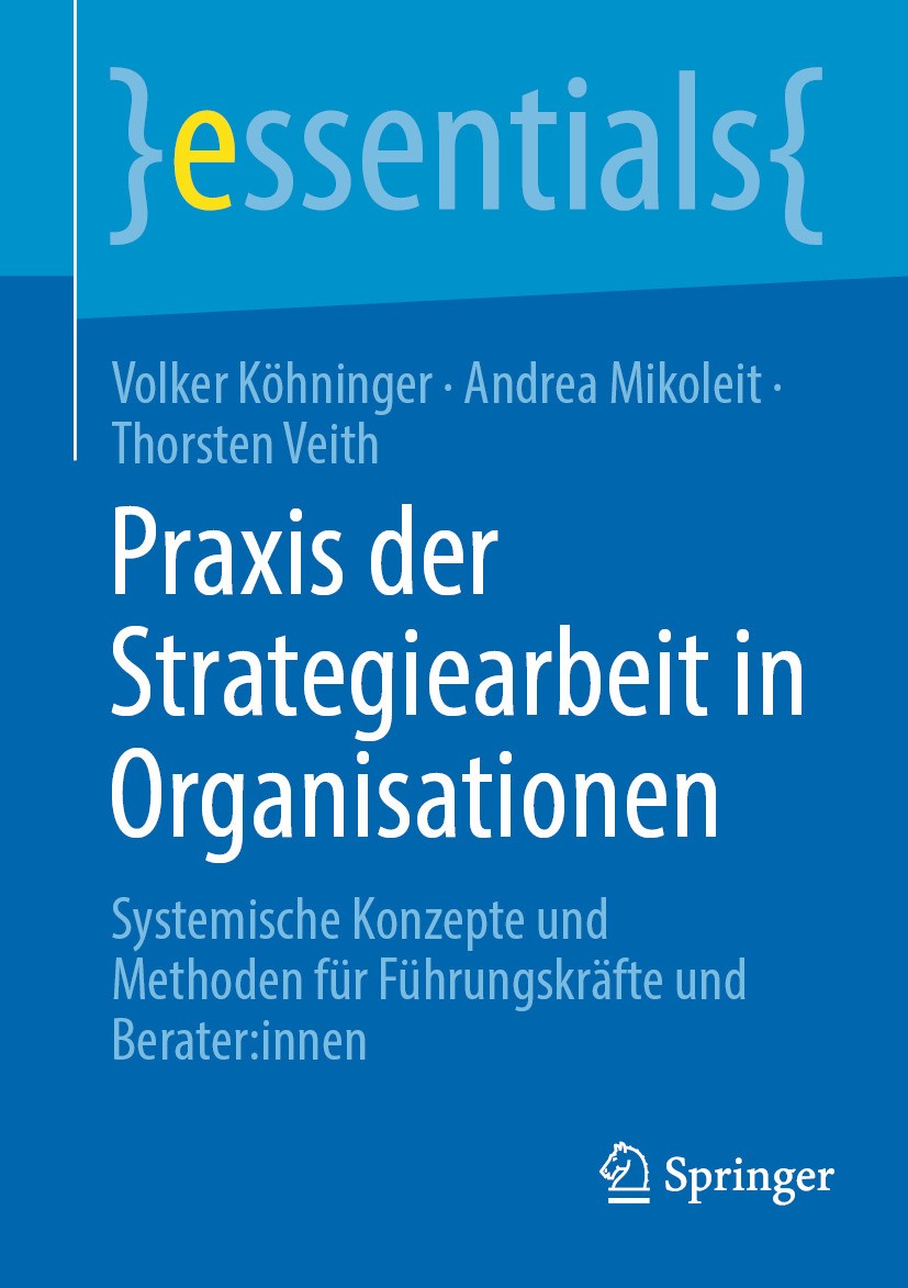 Titlebook: Praxis der Strategiearbeit in Organisationen; Systemische Konzepte Volker Köhninger,Andrea Mikoleit,Thorsten Veith Book 2024 Springer Fachm Titlebook: Praxis der Strategiearbeit in Organisationen; Systemische Konzepte Volker Köhninger,Andrea Mikoleit,Thorsten Veith Book 2024 Springer Fachm