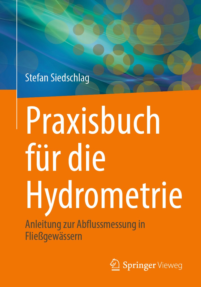 Titlebook: Praxisbuch für die Hydrometrie; Anleitung zur Abflus Stefan Siedschlag Book 2025 Der/die Herausgeber bzw. der/die Autor(en), exklusiv lizen Titlebook: Praxisbuch für die Hydrometrie; Anleitung zur Abflus Stefan Siedschlag Book 2025 Der/die Herausgeber bzw. der/die Autor(en), exklusiv lizen