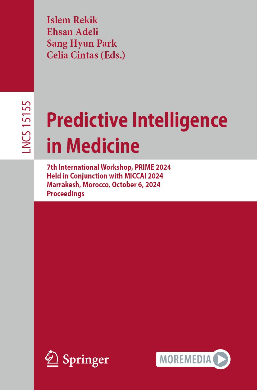 Titlebook: Predictive Intelligence in Medicine; 7th International Wo Islem Rekik,Ehsan Adeli,Celia Cintas Conference proceedings 2025 The Editor(s) (i Titlebook: Predictive Intelligence in Medicine; 7th International Wo Islem Rekik,Ehsan Adeli,Celia Cintas Conference proceedings 2025 The Editor(s) (i