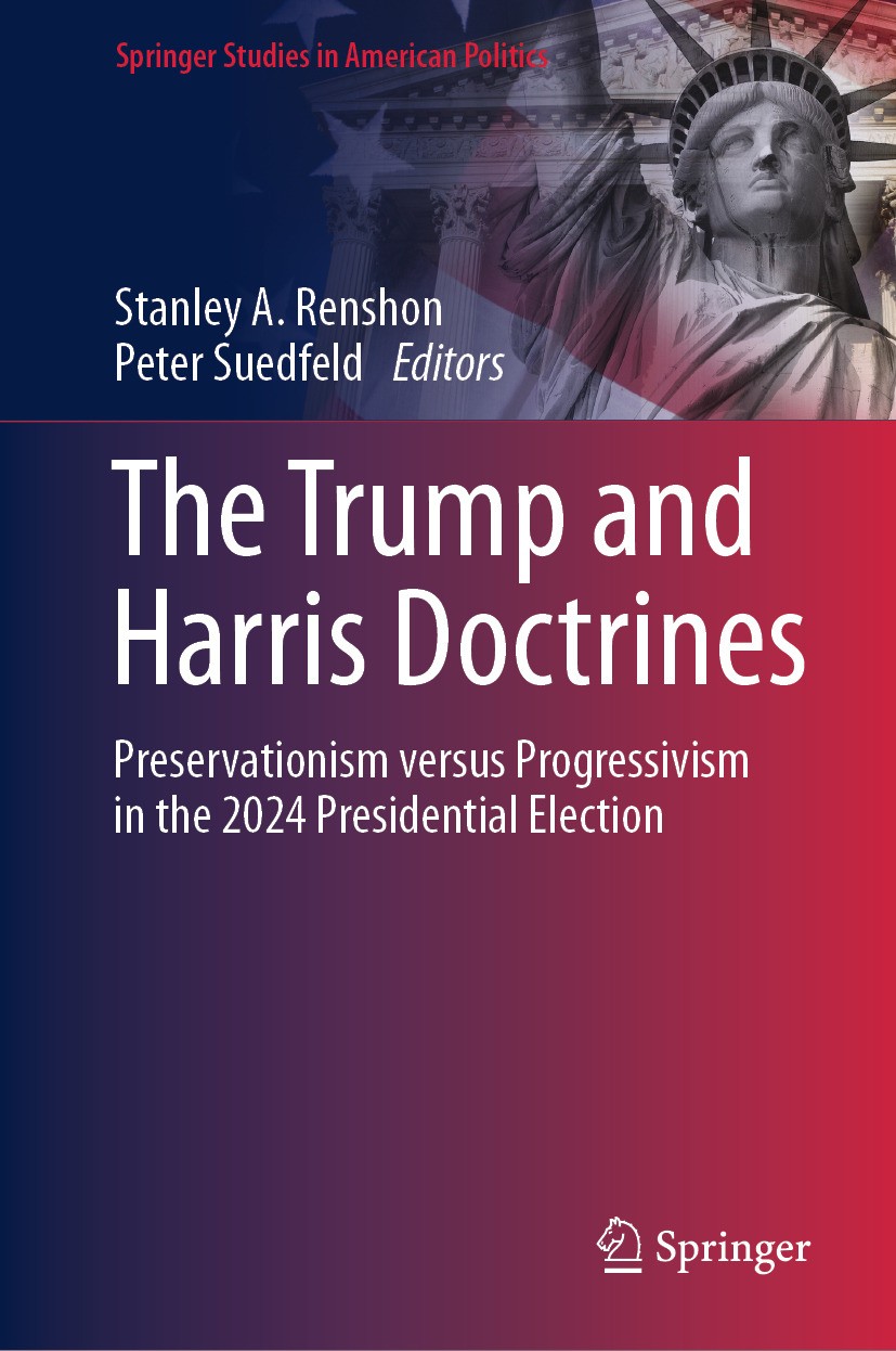 Titlebook: The Trump and Harris Doctrines; Preservationism vers Stanley A. Renshon,Peter Suedfeld Book 2024 The Editor(s) (if applicable) and The Auth Titlebook: The Trump and Harris Doctrines; Preservationism vers Stanley A. Renshon,Peter Suedfeld Book 2024 The Editor(s) (if applicable) and The Auth