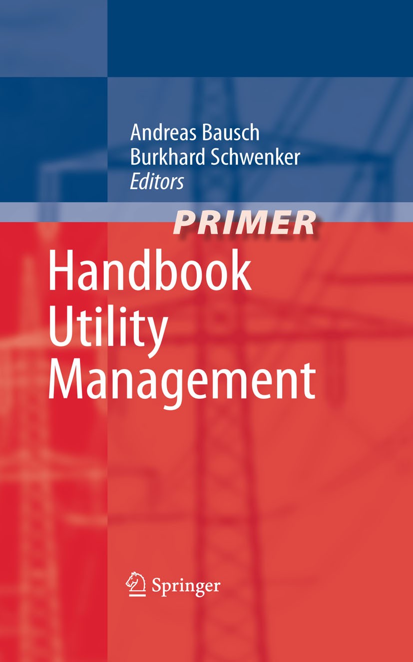 Titlebook: Primer Handbook Utility Management; Andreas Bausch (Professor of Business Administrati Book Dec 2008Latest edition Springer-Verlag Berlin Titlebook: Primer Handbook Utility Management; Andreas Bausch (Professor of Business Administrati Book Dec 2008Latest edition Springer-Verlag Berlin