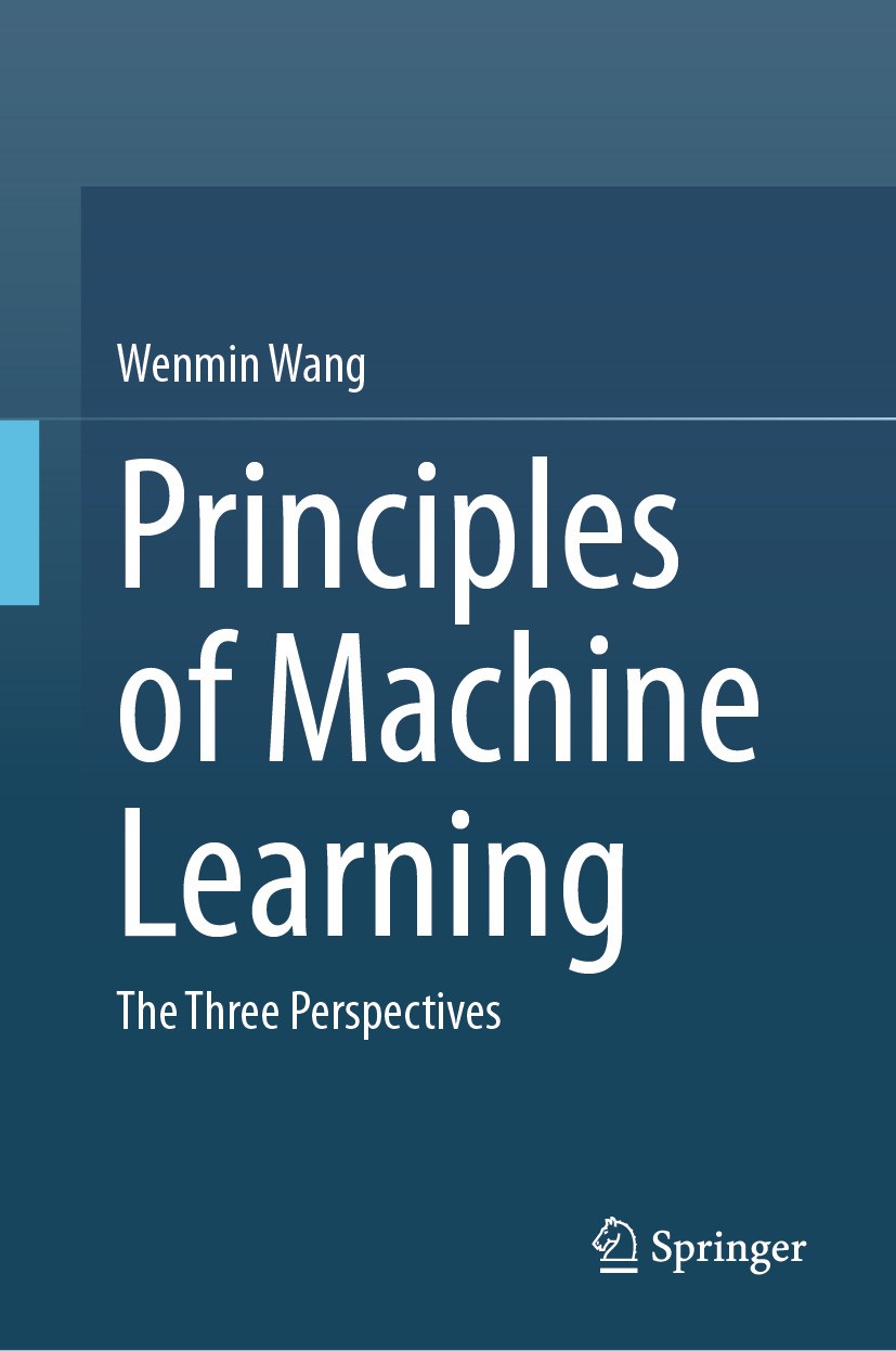 Titlebook: Principles of Machine Learning; The Three Perspectiv Wenmin Wang Textbook 2025 The Editor(s) (if applicable) and The Author(s), under exclu Titlebook: Principles of Machine Learning; The Three Perspectiv Wenmin Wang Textbook 2025 The Editor(s) (if applicable) and The Author(s), under exclu