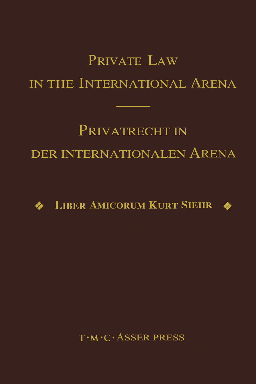 Titlebook: Private Law in the International Arena:From National Conflict Rules Towards Harmonization and Unific; Jürgen Basedow,Isaak Meier,Daniel Gi Titlebook: Private Law in the International Arena:From National Conflict Rules Towards Harmonization and Unific; Jürgen Basedow,Isaak Meier,Daniel Gi