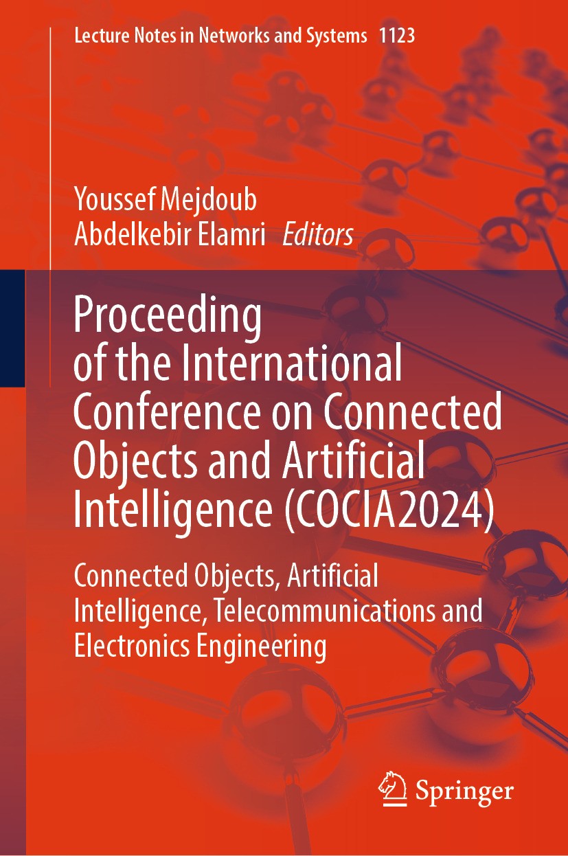 Titlebook: Proceeding of the International Conference on Connected Objects and Artificial Intelligence (COCIA20; Connected Objects, A Youssef Mejdoub, Titlebook: Proceeding of the International Conference on Connected Objects and Artificial Intelligence (COCIA20; Connected Objects, A Youssef Mejdoub,