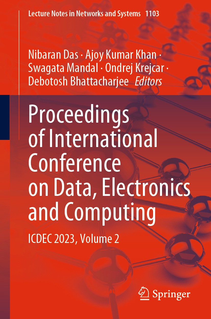 Titlebook: Proceedings of International Conference on Data, Electronics and Computing; ICDEC 2023, Volume 2 Nibaran Das,Ajoy Kumar Khan,Debotosh Bhatt Titlebook: Proceedings of International Conference on Data, Electronics and Computing; ICDEC 2023, Volume 2 Nibaran Das,Ajoy Kumar Khan,Debotosh Bhatt