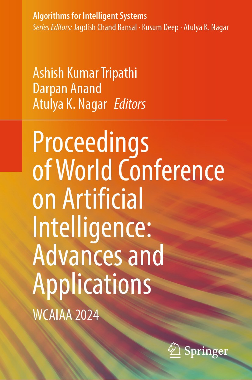 Titlebook: Proceedings of World Conference on Artificial Intelligence: Advances and Applications; WCAIAA 2024 Ashish Kumar Tripathi,Darpan Anand,Atuly Titlebook: Proceedings of World Conference on Artificial Intelligence: Advances and Applications; WCAIAA 2024 Ashish Kumar Tripathi,Darpan Anand,Atuly
