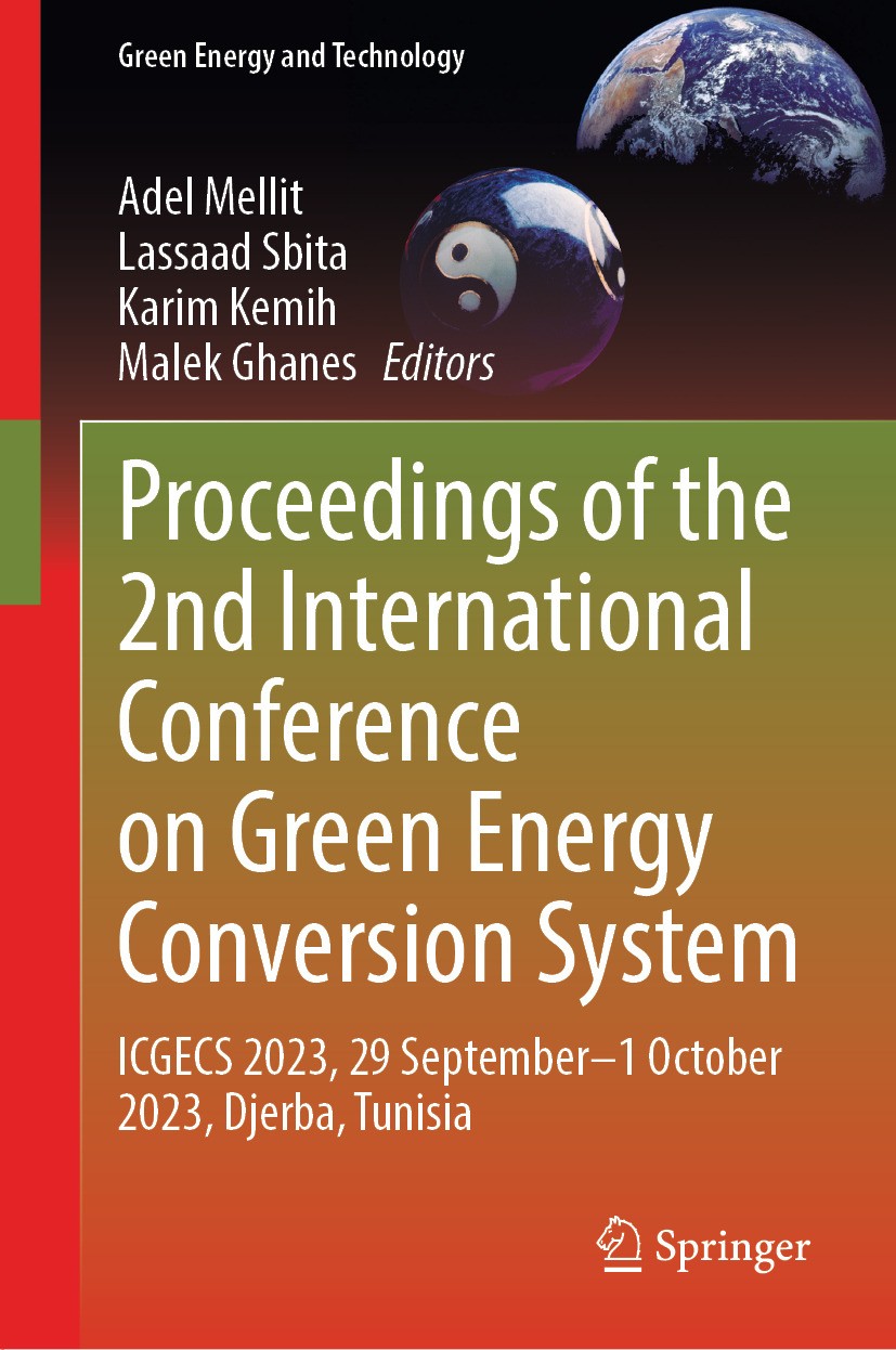Titlebook: Proceedings of the 2nd International Conference on Green Energy Conversion System; ICGECS 2023, 29 Sep Adel Mellit,Lassaad Sbita,Malek Gha Titlebook: Proceedings of the 2nd International Conference on Green Energy Conversion System; ICGECS 2023, 29 Sep Adel Mellit,Lassaad Sbita,Malek Gha