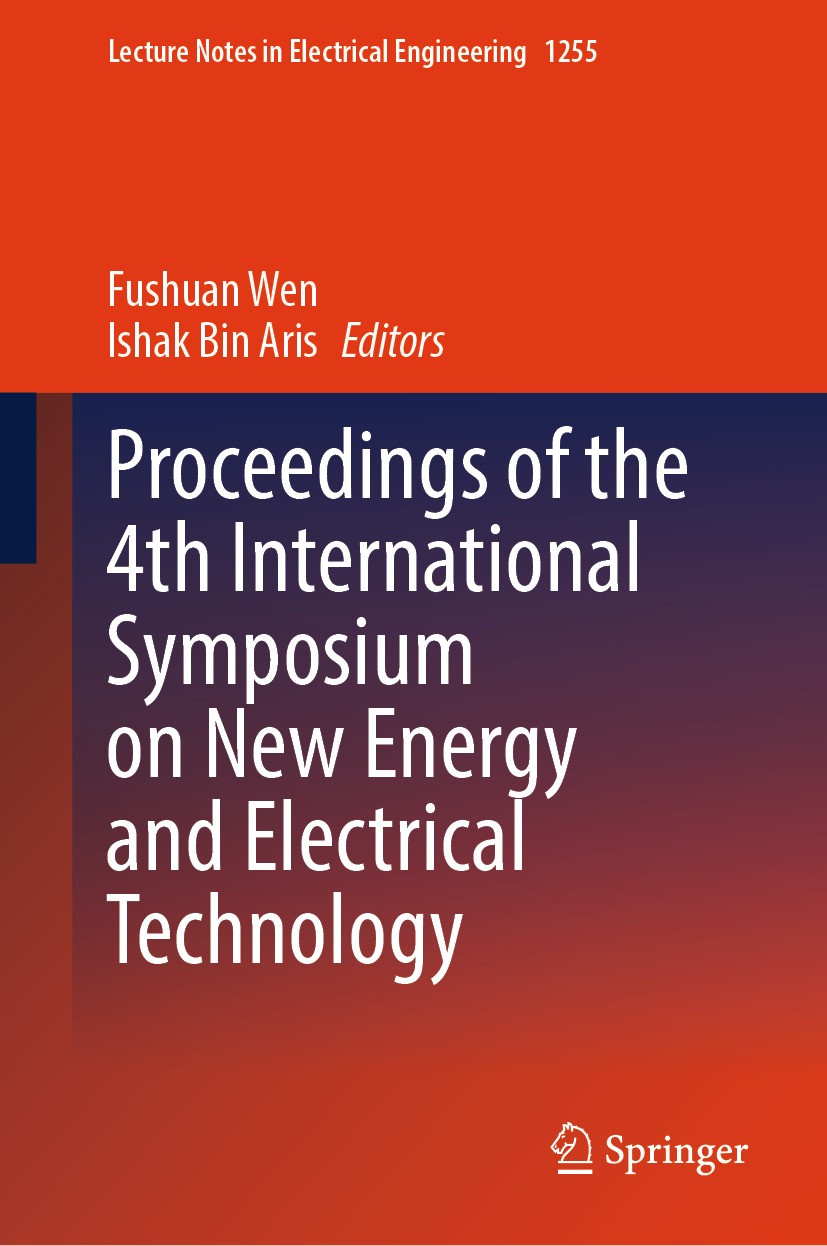 Titlebook: Proceedings of the 4th International Symposium on New Energy and Electrical Technology; Fushuan Wen,Ishak Bin Aris Conference proceedings Titlebook: Proceedings of the 4th International Symposium on New Energy and Electrical Technology; Fushuan Wen,Ishak Bin Aris Conference proceedings