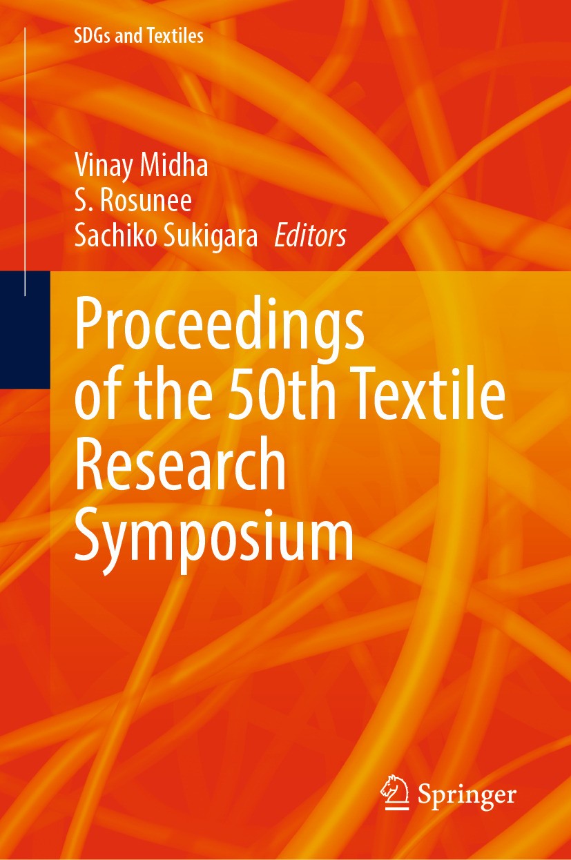 Titlebook: Proceedings of the 50th Textile Research Symposium; Vinay Midha,S. Rosunee,Sachiko Sukigara Conference proceedings 2024 The Editor(s) (if Titlebook: Proceedings of the 50th Textile Research Symposium; Vinay Midha,S. Rosunee,Sachiko Sukigara Conference proceedings 2024 The Editor(s) (if