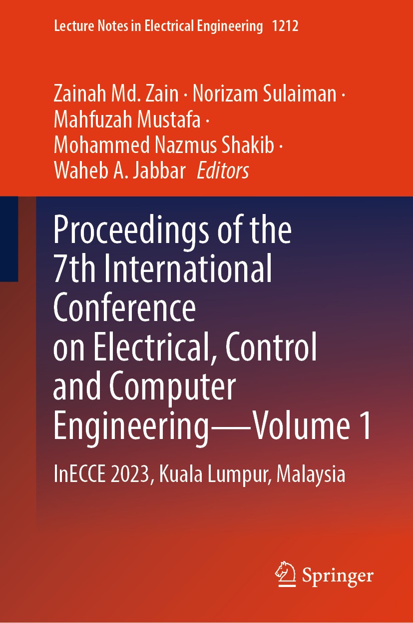 Titlebook: Proceedings of the 7th International Conference on Electrical, Control and Computer Engineering–Volu; InECCE 2023, Kuala L Zainah Md. Zain, Titlebook: Proceedings of the 7th International Conference on Electrical, Control and Computer Engineering–Volu; InECCE 2023, Kuala L Zainah Md. Zain,