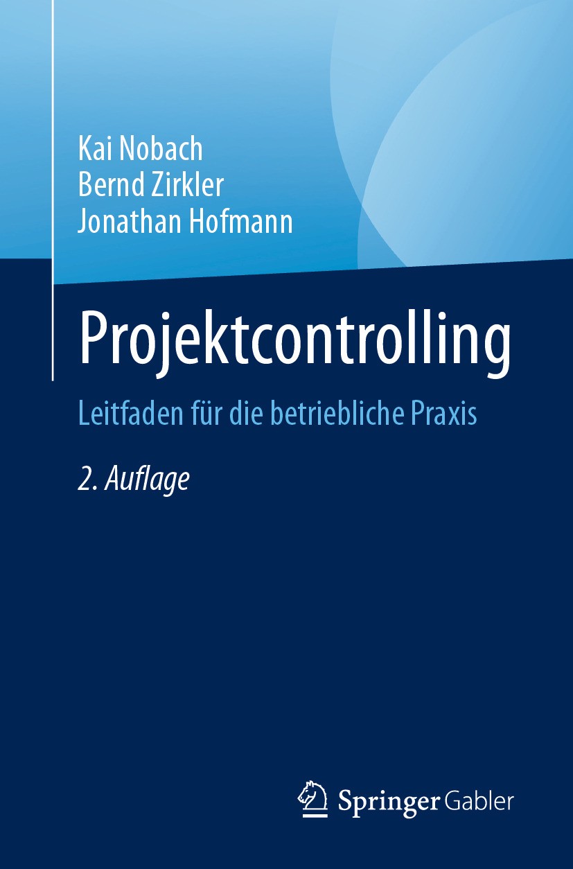 Titlebook: Projektcontrolling; Leitfaden für die be Kai Nobach,Bernd Zirkler,Jonathan Hofmann Book 2024Latest edition Der/die Herausgeber bzw. der/die Titlebook: Projektcontrolling; Leitfaden für die be Kai Nobach,Bernd Zirkler,Jonathan Hofmann Book 2024Latest edition Der/die Herausgeber bzw. der/die