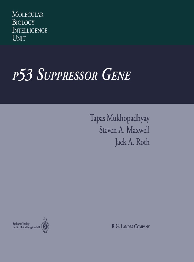 Titlebook: p53 Suppressor Gene; Tapas Mukhopadhyay,Steven A. Maxwell,Jack A. Roth Book 1995 Springer-Verlag Berlin Heidelberg 1995 Promoter.cancer.ge Titlebook: p53 Suppressor Gene; Tapas Mukhopadhyay,Steven A. Maxwell,Jack A. Roth Book 1995 Springer-Verlag Berlin Heidelberg 1995 Promoter.cancer.ge