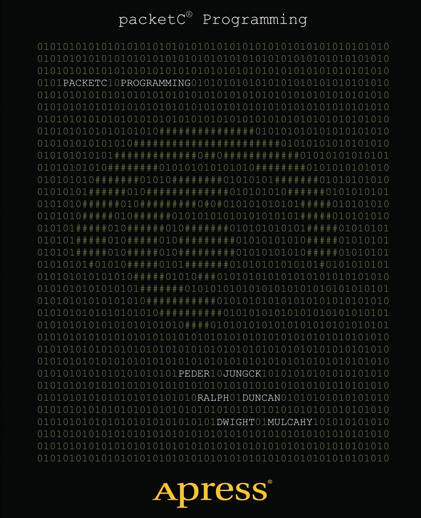 Titlebook: packetC Programming; Peder Jungck,Ralph Duncan,Dwight Mulcahy Book 2011 Peder Jungck and CloudShield Technologies Inc An SAIC Company and Titlebook: packetC Programming; Peder Jungck,Ralph Duncan,Dwight Mulcahy Book 2011 Peder Jungck and CloudShield Technologies Inc An SAIC Company and