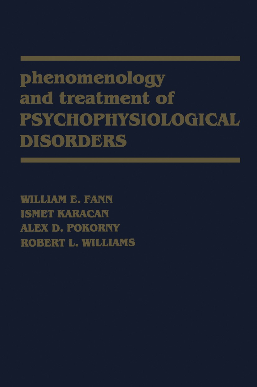 Titlebook: Phenomenology and Treatment of Psychophysiological Disorders; William E. Fann,Ismet Karacan,Robert L. Williams Book 1982 Spectrum Publicat Titlebook: Phenomenology and Treatment of Psychophysiological Disorders; William E. Fann,Ismet Karacan,Robert L. Williams Book 1982 Spectrum Publicat